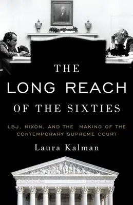 Il lungo raggio degli anni Sessanta: Lbj, Nixon e la creazione della Corte Suprema contemporanea - The Long Reach of the Sixties: Lbj, Nixon, and the Making of the Contemporary Supreme Court