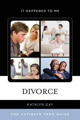 Divorzio: La guida definitiva per gli adolescenti - Divorce: The Ultimate Teen Guide
