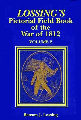 Il libro da campo pittorico di Lossing sulla guerra del 1812 - Lossing's Pictorial Field Book of the War of 1812