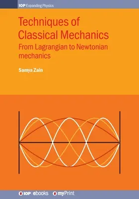 Tecniche di meccanica classica: Dalla meccanica lagrangiana a quella newtoniana - Techniques of Classical Mechanics: From Lagrangian to Newtonian mechanics