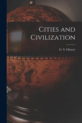 Città e civiltà (Ghurye G. S. (Govind Sadashiv) 1893-) - Cities and Civilization (Ghurye G. S. (Govind Sadashiv) 1893-)