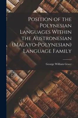 Posizione delle lingue polinesiane all'interno della famiglia linguistica austronesiana (malese-polinesiana) - Position of the Polynesian Languages Within the Austronesian (Malayo-Polynesian) Language Family