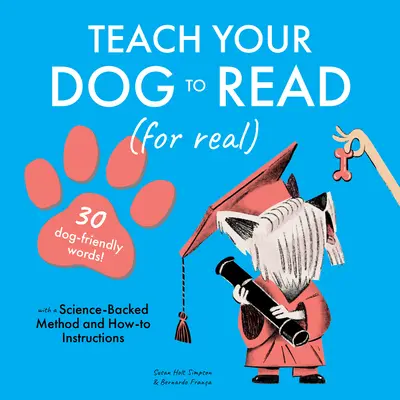 Insegnare al cane a leggere: 30 parole a misura di cane - Teach Your Dog to Read: 30 Dog-Friendly Words