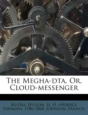 Il Megha-Dta, o il Messaggero delle Nuvole - The Megha-Dta, Or, Cloud-Messenger