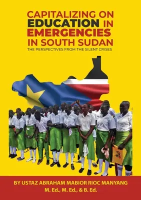 Sfruttare l'istruzione nelle emergenze in Sud Sudan - Capitalizing on Education in Emergencies in South Sudan