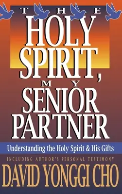 Spirito Santo, il mio socio anziano: Comprendere lo Spirito Santo e i suoi doni - Holy Spirit, My Senior Partner: Understanding the Holy Spirit and His Gifts