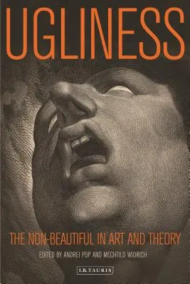 Bruttezza: Il non bello nell'arte e nella teoria - Ugliness: The Non-Beautiful in Art and Theory