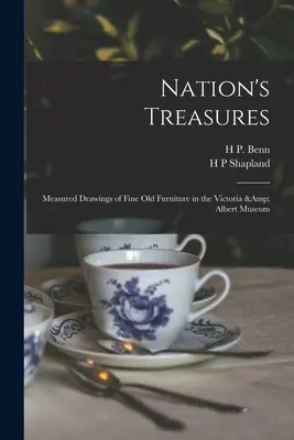 Tesori della nazione; disegni misurati di mobili antichi del Victoria & Albert Museum - Nation's Treasures; Measured Drawings of Fine old Furniture in the Victoria & Albert Museum