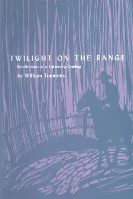 Twilight on the Range: Ricordi di un cowboy dell'ultimo periodo - Twilight on the Range: Recollections of a Latterday Cowboy