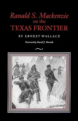 Ranald S. MacKenzie sulla frontiera del Texas - Ranald S. MacKenzie on the Texas Frontier