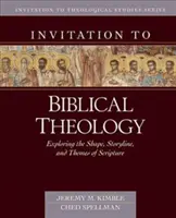 Invito alla teologia biblica: Esplorare la forma, la trama e i temi della Bibbia - Invitation to Biblical Theology: Exploring the Shape, Storyline, and Themes of the Bible