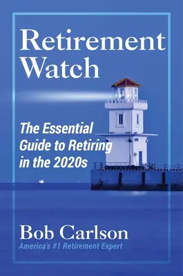 Retirement Watch: La guida essenziale per andare in pensione nel 2020 - Retirement Watch: The Essential Guide to Retiring in the 2020s
