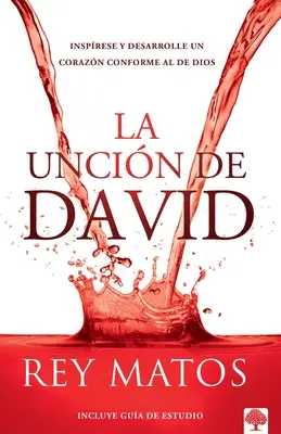 La Uncin de David: Inspirare e Desarrolle Un Corazn Conforme Al de Dios - La Uncin de David: Insprese Y Desarrolle Un Corazn Conforme Al de Dios