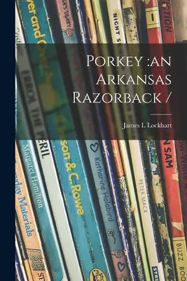 Porkey: un Razorback dell'Arkansas / - Porkey: an Arkansas Razorback /
