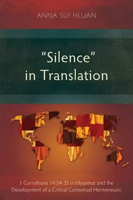 Il silenzio nella traduzione: 1 Corinzi 14:34-35 in Myanmar e lo sviluppo di un'ermeneutica critica contestuale - Silence in Translation: 1 Corinthians 14:34-35 in Myanmar and the Development of a Critical Contextual Hermeneutic