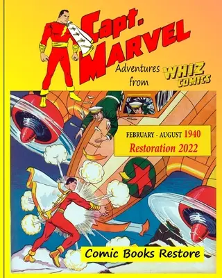 Capitan Marvel da Whiz Comics - febbraio/agosto 1940: 1940 - Restauro 2022 - Captain Marvel from Whiz Comics - February/August 1940: 1940 - Restoration 2022