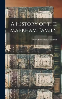 Storia della famiglia Markham - A History of the Markham Family
