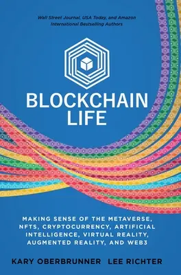 Blockchain Life: Dare un senso al Metaverso, alle NFT, alle criptovalute, alla Realtà Virtuale, alla Realtà Aumentata e al Web3 - Blockchain Life: Making Sense of the Metaverse, NFTs, Cryptocurrency, Virtual Reality, Augmented Reality, and Web3