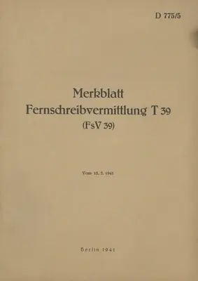 D 775/5 Opuscolo Telex Switching T 39 (FsV 39): 1941 - nuova edizione 2022 - D 775/5 Merkblatt Fernschreibvermittlung T 39 (FsV 39): 1941 - Neuauflage 2022