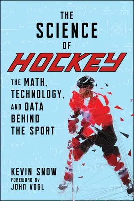 La scienza dell'hockey: La matematica, la tecnologia e i dati dietro lo sport - The Science of Hockey: The Math, Technology, and Data Behind the Sport