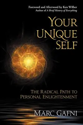 Il tuo sé unico: il percorso radicale verso l'illuminazione personale - Your Unique Self: The Radical Path to Personal Enlightenment