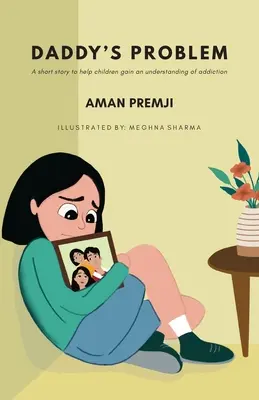 Il problema di papà: una breve storia per aiutare i bambini a comprendere le dipendenze - Daddy's Problem: A short story to help children gain an understanding of addiction