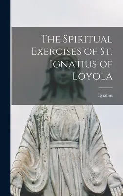 Gli esercizi spirituali di Sant'Ignazio di Loyola - The Spiritual Exercises of St. Ignatius of Loyola