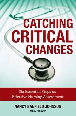Cogliere i cambiamenti critici: Sei passi essenziali per una valutazione infermieristica efficace - Catching Critical Changes: Six Essential Steps for Effective Nursing Assessment