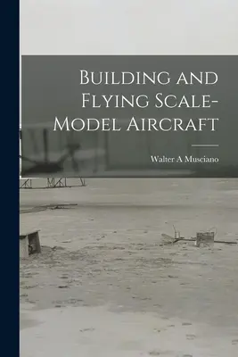 Costruire e far volare gli aeromodelli in scala - Building and Flying Scale-model Aircraft
