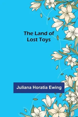 Il paese dei giocattoli perduti - The Land of Lost Toys
