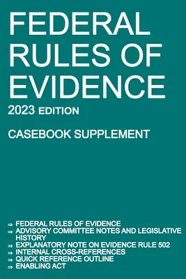 Federal Rules of Evidence; Edizione 2023 (Supplemento al manuale): Con note del comitato consultivo, nota esplicativa della regola 502, riferimenti incrociati interni, qu - Federal Rules of Evidence; 2023 Edition (Casebook Supplement): With Advisory Committee notes, Rule 502 explanatory note, internal cross-references, qu