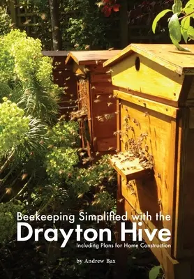 L'apicoltura semplificata con l'arnia Drayton: Compresi i piani per la costruzione di una casa - Beekeeping Simplified with the Drayton Hive: Including plans for Home Construction