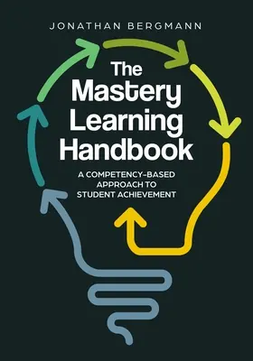 Il manuale dell'apprendimento magistrale: Un approccio basato sulle competenze per il raggiungimento dei risultati degli studenti - The Mastery Learning Handbook: A Competency-Based Approach to Student Achievement