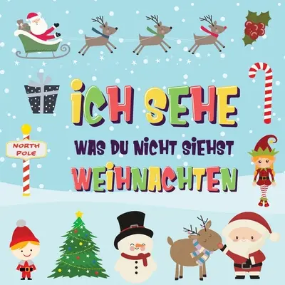 Ich sehe was du nicht siehst - Weihnachten: Troverete il Weihnachtsmann, gli Elfi e il Rentier? Un divertente gioco d'inverno per festeggiare il Natale. - Ich sehe was du nicht siehst - Weihnachten: Findest du den Weihnachtsmann, die Elfen und das Rentier? Ein lustiges Winter-Weihnachtsspiel zum Suchen u