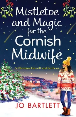 Vischio e magia per l'ostetrica della Cornovaglia - Mistletoe and Magic for the Cornish Midwife