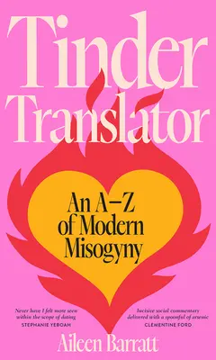 Il traduttore di Tinder: Un'AZ di moderna misoginia - Tinder Translator: An AZ of Modern Misogyny