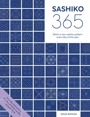 Sashiko 365: Ricamare un nuovo schema Sashiko ogni giorno dell'anno - Sashiko 365: Stitch a New Sashiko Embroidery Pattern Every Day of the Year