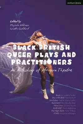 Opere e praticanti del queer nero britannico: Un'antologia del teatro afriquia: Basin; Boy with Beer; Sin Dykes; Bashment; Nine Lives; Burgerz; The Hig - Black British Queer Plays and Practitioners: An Anthology of Afriquia Theatre: Basin; Boy with Beer; Sin Dykes; Bashment; Nine Lives; Burgerz; The Hig