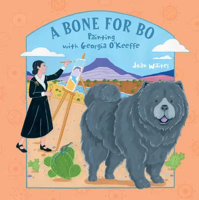 Un osso per Bo: dipingere con Georgia O'Keeffe - A Bone for Bo: Painting with Georgia O'Keeffe