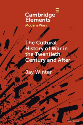 Storia culturale della guerra nel ventesimo secolo e oltre - The Cultural History of War in the Twentieth Century and After