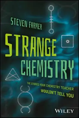 Strana chimica: Le storie che il vostro insegnante di chimica non vi avrebbe mai raccontato - Strange Chemistry: The Stories Your Chemistry Teacher Wouldn't Tell You