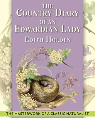 Il diario di campagna di una signora edoardiana: Una riproduzione in facsimile di un diario naturalistico del 1906 - The Country Diary of An Edwardian Lady: A facsimile reproduction of a 1906 naturalist's diary