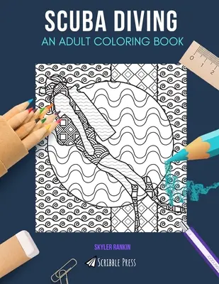 Immersioni subacquee: UN LIBRO DA COLORARE PER ADULTI: Un libro da colorare sulle immersioni subacquee per adulti - Scuba Diving: AN ADULT COLORING BOOK: A Scuba Diving Coloring Book For Adults
