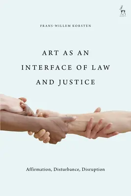L'arte come interfaccia di legge e giustizia: Affermazione, disturbo, interruzione - Art as an Interface of Law and Justice: Affirmation, Disturbance, Disruption