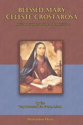 Beata Maria Celeste Crostarosa: Una grande mistica del XVIII secolo - Blessed Mary Celeste Crostarosa: A Great Mystic of the Eighteenth Century