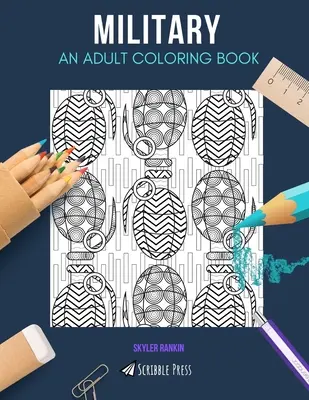 Militare: UN LIBRO DA COLORARE PER ADULTI: Un libro da colorare militare per adulti - Military: AN ADULT COLORING BOOK: A Military Coloring Book For Adults