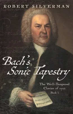 L'arazzo sonoro di Bach: La Clavicola ben temperata del 1722 - Bach's Sonic Tapestry: The Well-Tempered Clavier of 1722