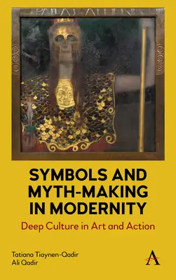 Simboli e creazione di miti nella modernità: Cultura profonda nell'arte e nell'azione - Symbols and Myth-Making in Modernity: Deep Culture in Art and Action