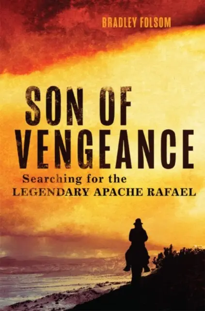 Figlio della vendetta: Alla ricerca del leggendario Apache Rafael - Son of Vengeance: Searching for the Legendary Apache Rafael