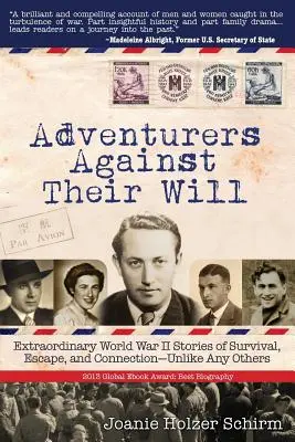 Avventurieri contro la loro volontà: Straordinarie storie di sopravvivenza, fuga e connessione della Seconda guerra mondiale - come nessun'altra - Adventurers Against Their Will: Extraordinary World War II Stories of Survival, Escape, and Connection-Unlike Any Others